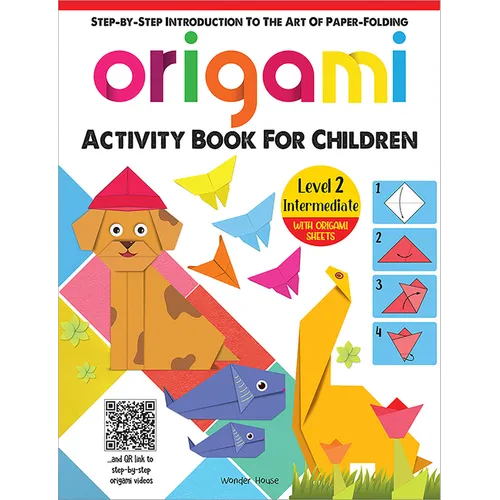 Origami: Step-By-Step Introduction to the Art of Paper-Folding: Level 2: Intermediate