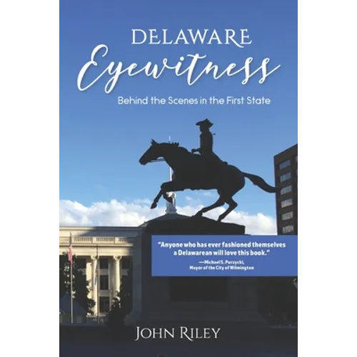 Delaware Eyewitness: Behind the Scenes in the First State