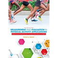 Measurement and Evaluation in Physical Activity Applications: Exercise Science, Physical Education, Coaching, Athletic Training, and Health