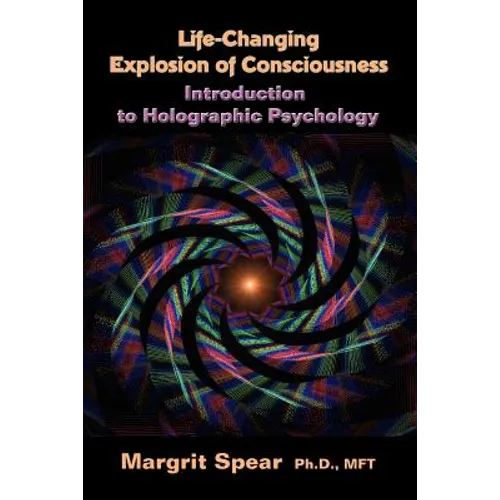 Life-Changing Explosion of Consciousness, Introduction to Holographic Psychology