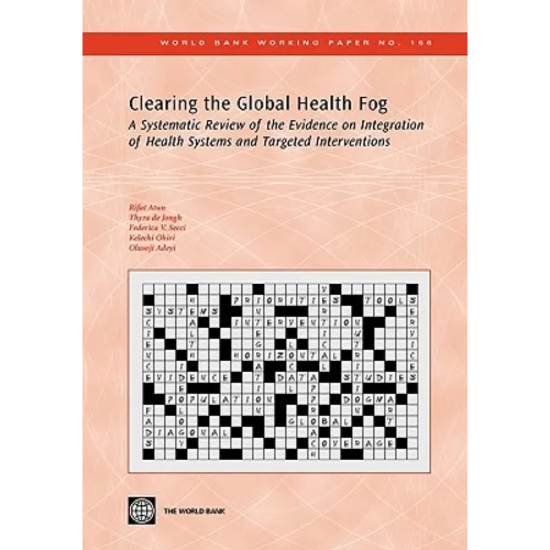 Clearing the Global Health Fog: A Systematic Review of the Evidence on Integration of Health Systems and Targeted Interventions Volume 166