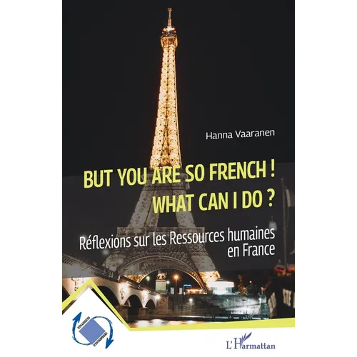 But you are so French! What can I do?: Réflexions sur les Ressources humaines en France