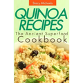 Quinoa Recipes: The Ancient Superfood Cookbook