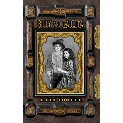 Billy and Paulita: The Saga of Billy the Kid, Paulita Maxwell, and the Santa Fe Ring
