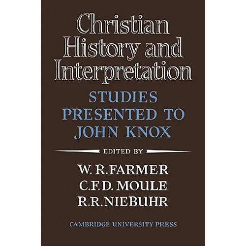 Christian History and Interpretation: Studies Presented to John Knox - Paperback
