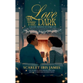 Love In The Dark: A Holiday Romance for Grown-Ups