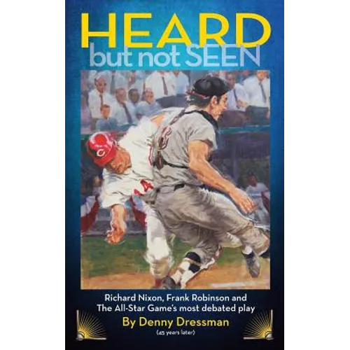 HEARD but not SEEN: Richard Nixon, Frank Robinson and The All-Star Game's most debated play