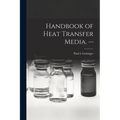Handbook of Heat Transfer Media. --