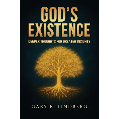 God's Existence: Deeper Thoughts for Greater Insights