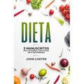 Dieta: 3 Manuscritos - Dieta Cetogénica, Dieta Paleo, Dieta Mediterránea (Libro en Español/Diet Book Spanish Version)