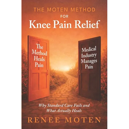 The Moten Method for Knee Pain Relief: Why Standard Care Fails and What Actually Heals
