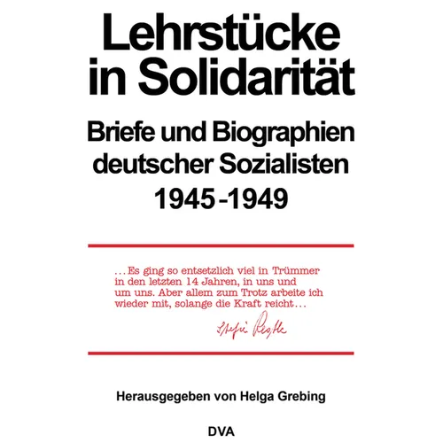 Lehrstücke in Solidarität: Briefe Und Biographien Deutscher Sozialisten 1945-1949