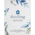 Dwelling: Simple Ways to Nourish Your Home, Body, and Soul