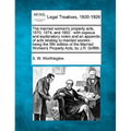 The Married Women's Property Acts, 1870, 1874, and 1882: With Copious and Explanatory Notes and an Appendix of Acts Relating to Married Women: Being t