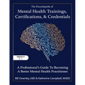 The Encyclopedia of Mental Health Trainings, Certifications, and Credentials: A Professional's Guide to Becoming a Better Mental Health Practitioner V
