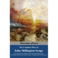 The Complete Plays of John Millington Synge: In the Shadow of the Glen, Riders to the Sea, The Well of the Saints, The Playboy of the Western World, T
