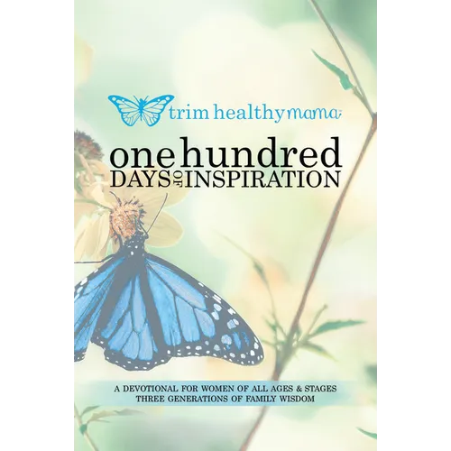 One Hundred Days of Inspiration: Devotional for Women of All Ages & Stages