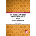 The Representation of Slavery in the Greek Novel: Resistance and Appropriation