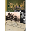 Secrets of Catoctin Mountain: Little-Known Stories & Hidden History of Frederick & Loudoun Counties