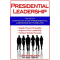 Presidential Leadership: Learning from United States Presidential Libraries & Museums