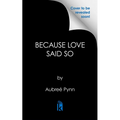 Because Love Said So
