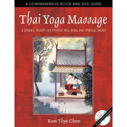 Thai Yoga Massage: A Dynamic Therapy for Physical Well-Being and Spiritual Energy