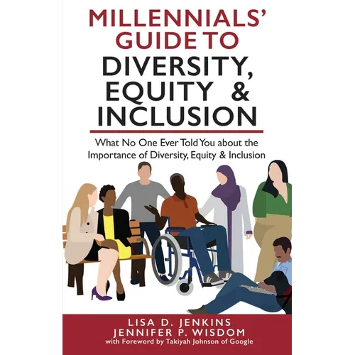 Millennials' Guide to Diversity, Equity & Inclusion: What No One Ever Told You About The Importance of Diversity, Equity, and Inclusion