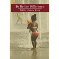 To Be the Difference