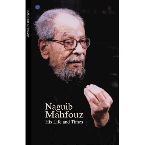 Naguib Mahfouz: His Life and Times