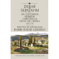 Debar Śepatayim: An Ottoman Hebrew Chronicle from the Crimea (1683-1730). Written by Krymchak Rabbi David Lekhno