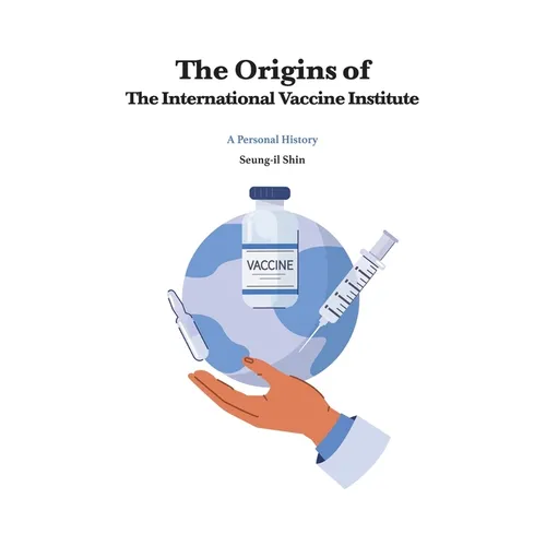 The Origins of the International Vaccine Institute
