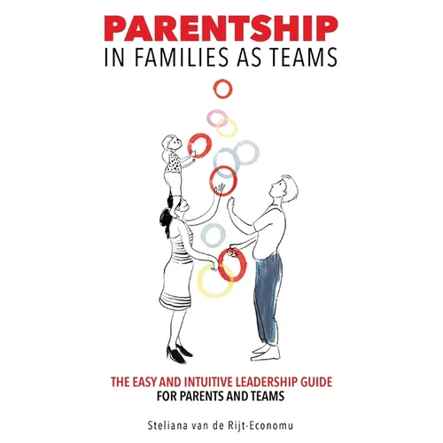 Parentship In Families As Teams: The Easy and Intuitive Leadership Guide for Parents and Teams