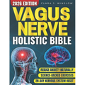 Vagus Nerve Holistic Bible: Somatic Exercises to Restore Deep Sleep, Reduce Stress, Anxiety & Trauma Without Medication - Evidence-Based 28-Day Protoc