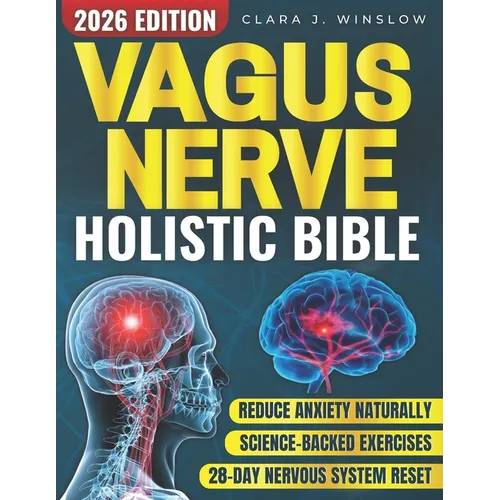 Vagus Nerve Holistic Bible: Somatic Exercises to Restore Deep Sleep, Reduce Stress, Anxiety & Trauma Without Medication - Evidence-Based 28-Day Protoc