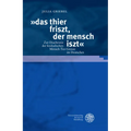 Das Thier Friszt, Der Mensch Iszt: Zur Diachronie Der Lexikalischen Mensch-Tier-Grenze Im Deutschen