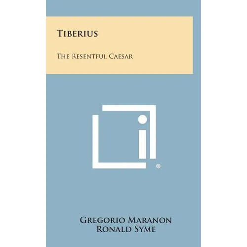 Tiberius: The Resentful Caesar