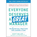 Everyone Deserves a Great Manager: The 6 Critical Practices for Leading a Team