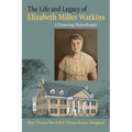 The Life and Legacy of Elizabeth Miller Watkins: A Pioneering Philanthropist