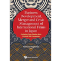 Business Develop, Merger & Crisis Mgmt of Intl Firms in Jpn