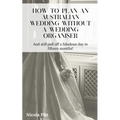 How to plan an Australian wedding without a wedding organiser
