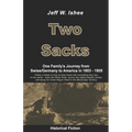 Two Sacks: One Family's Journey from Swiss/Germany to America in 1803 - 1805
