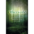 Otherworld: Ecstatic Witchcraft for the Spirits of the Land