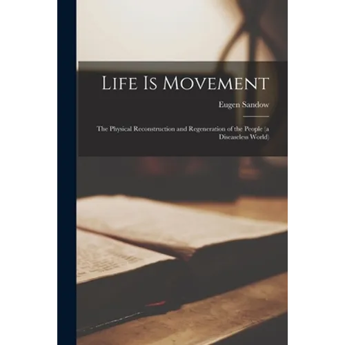Life is Movement: the Physical Reconstruction and Regeneration of the People (a Diseaseless World)