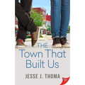 The Town That Built Us