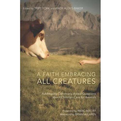A Faith Embracing All Creatures: Addressing Commonly Asked Questions about Christian Care for Animals