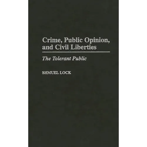 Crime, Public Opinion, and Civil Liberties: The Tolerant Public