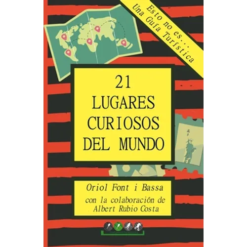 Esto no es... Una Guía Turística: 21 Lugares Curiosos del Mundo