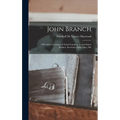 John Branch: 1782-1863, Governor of North Carolina, United States Senator, Secretary of the Navy, Me