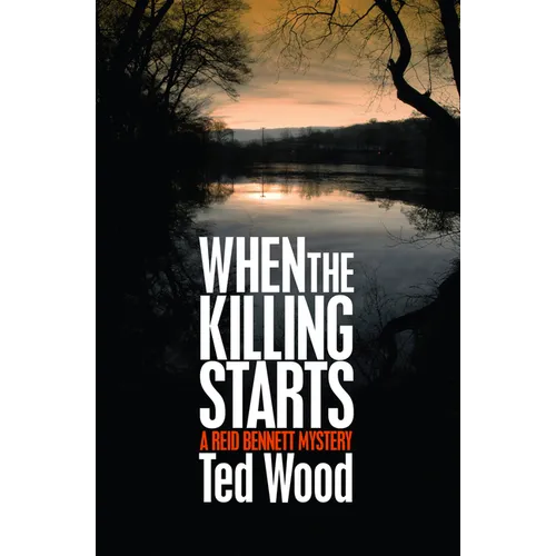 When the Killing Starts: A Reid Bennett Mystery