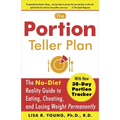 The Portion Teller Plan: The No-Diet Reality Guide to Eating, Cheating, and Losing Weight Permanently
